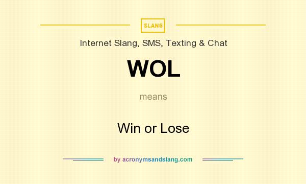 What does WOL mean? It stands for Win or Lose