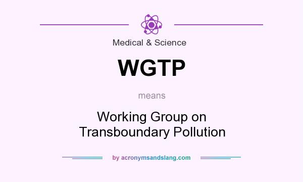 What does WGTP mean? It stands for Working Group on Transboundary Pollution