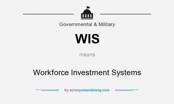 What does WIS mean? It stands for Workforce Investment Systems