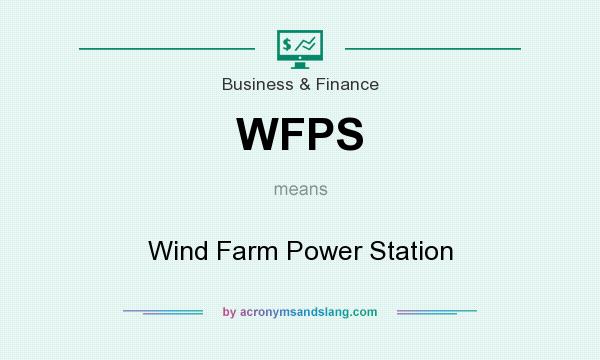 What does WFPS mean? It stands for Wind Farm Power Station
