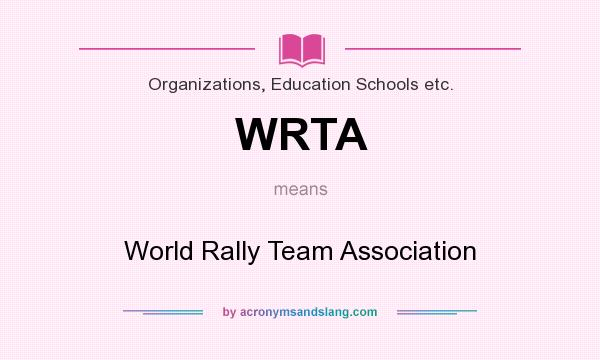 What does WRTA mean? It stands for World Rally Team Association