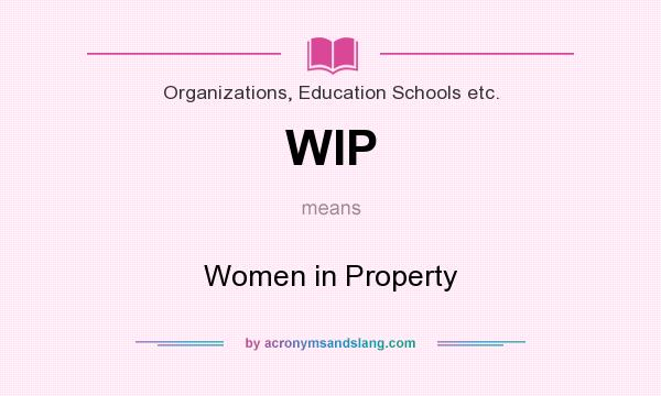 What does WIP mean? It stands for Women in Property