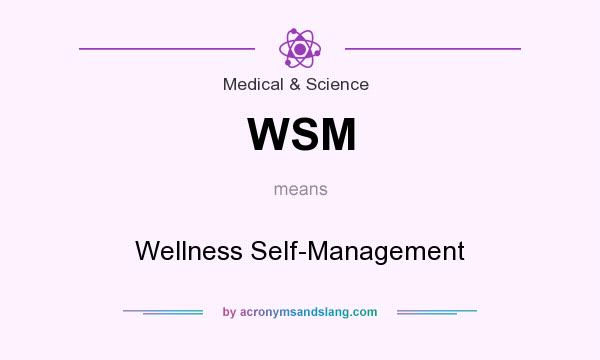 What does WSM mean? It stands for Wellness Self-Management
