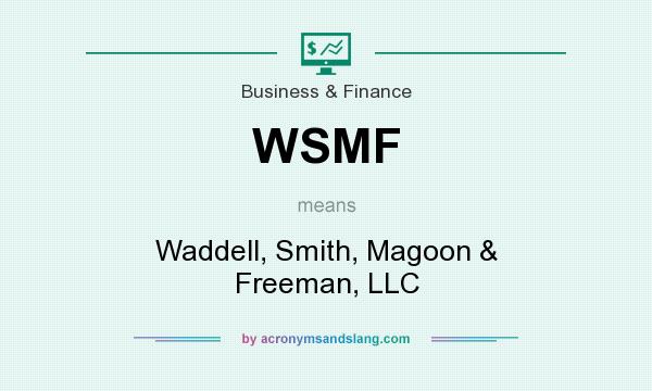 What does WSMF mean? It stands for Waddell, Smith, Magoon & Freeman, LLC