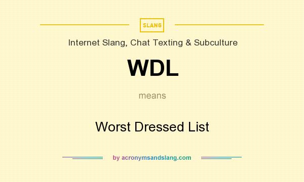 What does WDL mean? It stands for Worst Dressed List