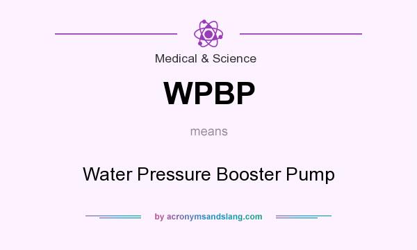 What does WPBP mean? It stands for Water Pressure Booster Pump