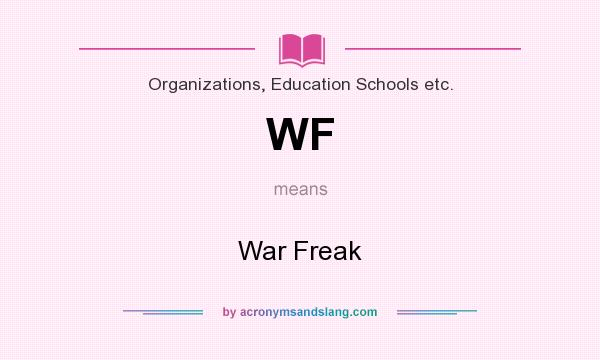 What does WF mean? It stands for War Freak