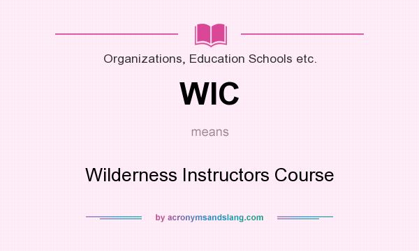 What does WIC mean? It stands for Wilderness Instructors Course