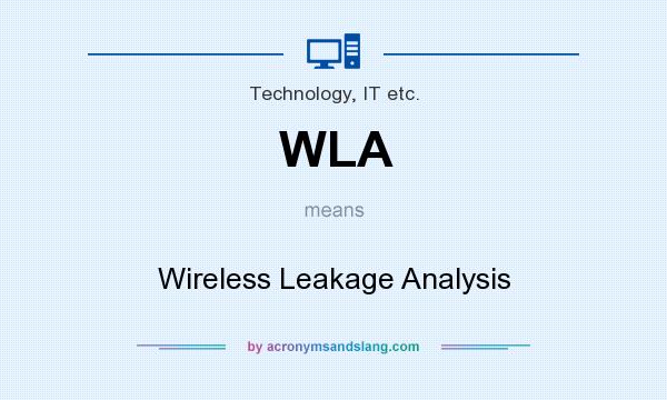 What does WLA mean? It stands for Wireless Leakage Analysis