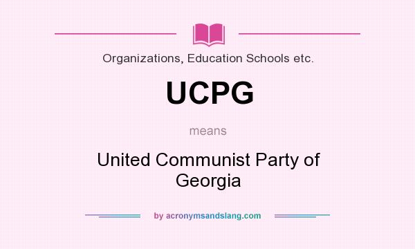 What does UCPG mean? It stands for United Communist Party of Georgia