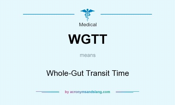 What does WGTT mean? It stands for Whole-Gut Transit Time