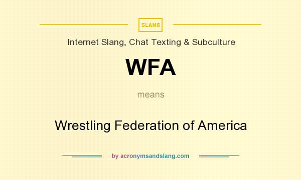 What does WFA mean? It stands for Wrestling Federation of America