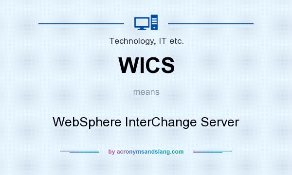 What does WICS mean? It stands for WebSphere InterChange Server