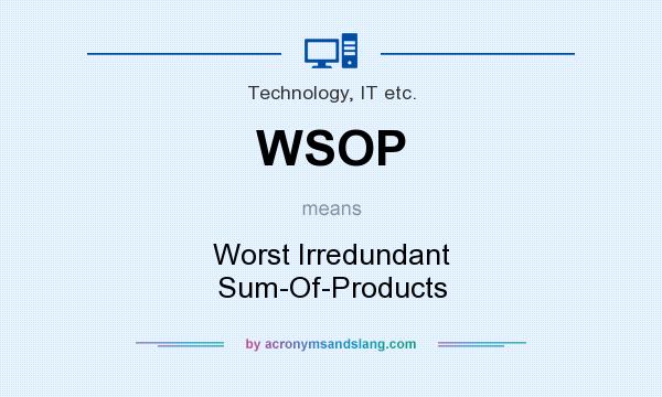 What does WSOP mean? It stands for Worst Irredundant Sum-Of-Products