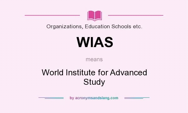 What does WIAS mean? It stands for World Institute for Advanced Study