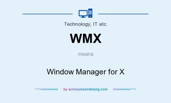 What does WMX mean? It stands for Window Manager for X