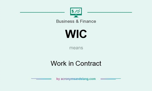 What does WIC mean? It stands for Work in Contract