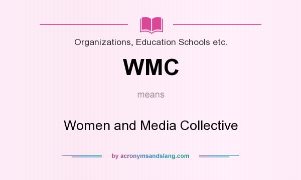 What does WMC mean? It stands for Women and Media Collective