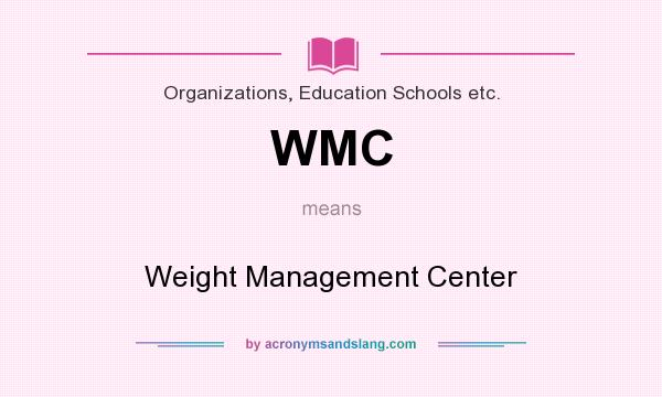 What does WMC mean? It stands for Weight Management Center