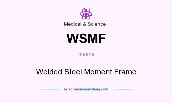 What does WSMF mean? It stands for Welded Steel Moment Frame