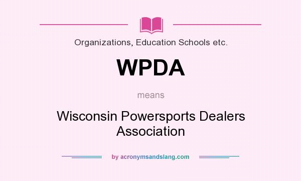 What does WPDA mean? It stands for Wisconsin Powersports Dealers Association