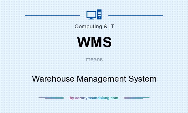 What does WMS mean? It stands for Warehouse Management System