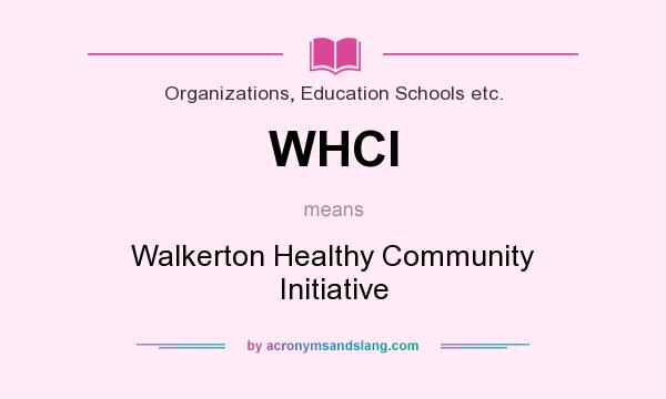What does WHCI mean? It stands for Walkerton Healthy Community Initiative