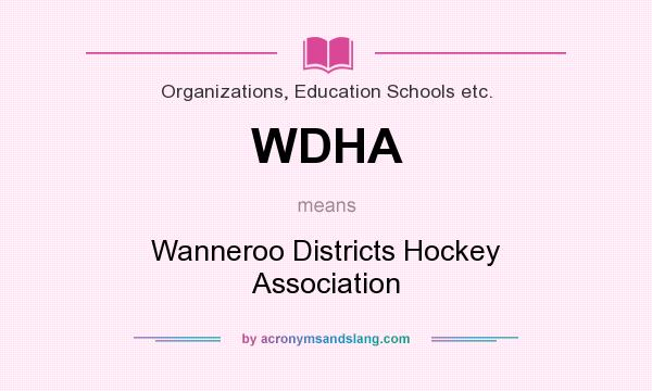 What does WDHA mean? It stands for Wanneroo Districts Hockey Association
