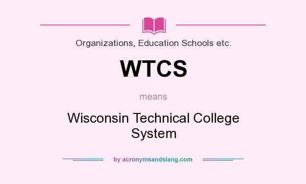 What does WTCS mean? It stands for Wisconsin Technical College System