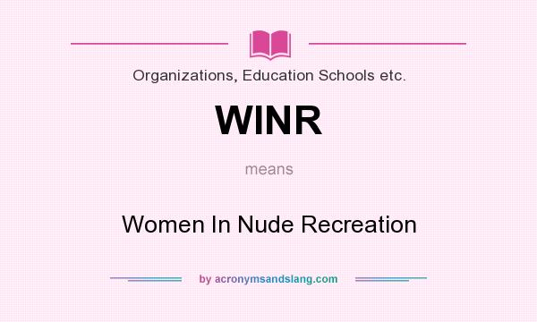 What does WINR mean? It stands for Women In Nude Recreation