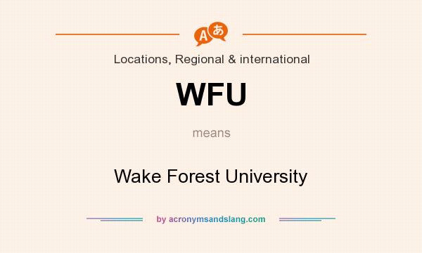 What does WFU mean? It stands for Wake Forest University