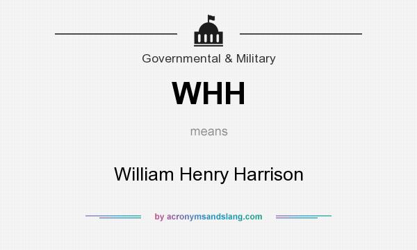 What does WHH mean? It stands for William Henry Harrison