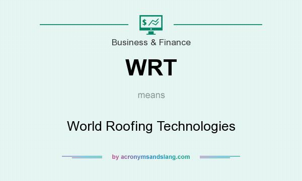 What does WRT mean? It stands for World Roofing Technologies