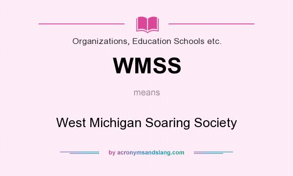 What does WMSS mean? It stands for West Michigan Soaring Society