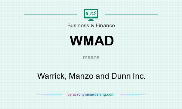 What does WMAD mean? It stands for Warrick, Manzo and Dunn Inc.