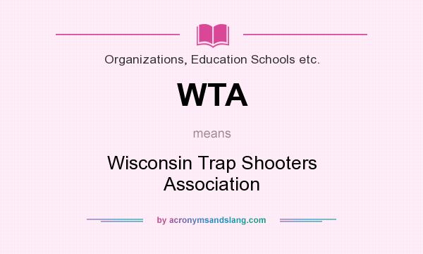 What does WTA mean? It stands for Wisconsin Trap Shooters Association