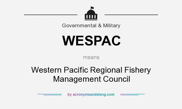 What does WESPAC mean? It stands for Western Pacific Regional Fishery Management Council