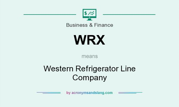 What does WRX mean? It stands for Western Refrigerator Line Company
