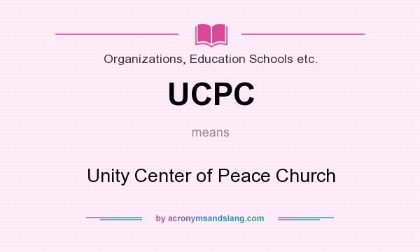 What does UCPC mean? It stands for Unity Center of Peace Church