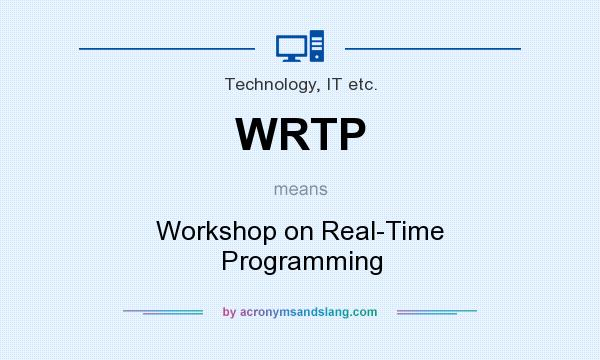 What does WRTP mean? It stands for Workshop on Real-Time Programming