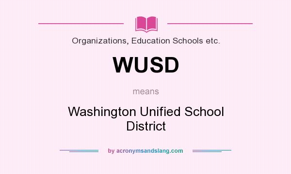 What does WUSD mean? It stands for Washington Unified School District