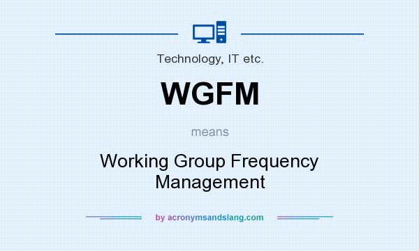 What does WGFM mean? It stands for Working Group Frequency Management