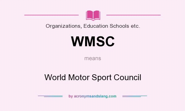 What does WMSC mean? It stands for World Motor Sport Council