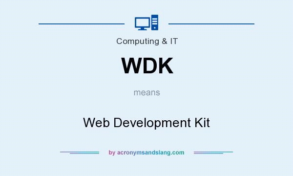 What does WDK mean? It stands for Web Development Kit