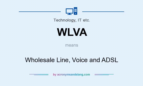 What does WLVA mean? It stands for Wholesale Line, Voice and ADSL