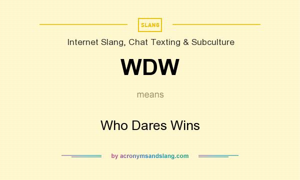 What does WDW mean? It stands for Who Dares Wins