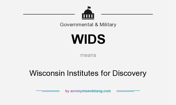 What does WIDS mean? It stands for Wisconsin Institutes for Discovery