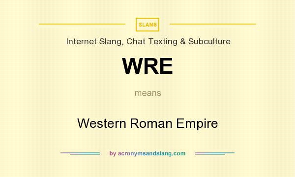 What does WRE mean? It stands for Western Roman Empire