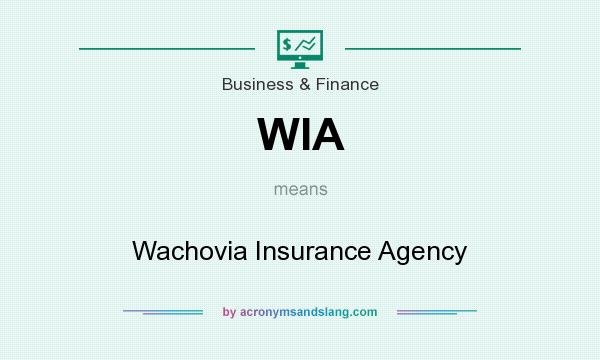 What does WIA mean? It stands for Wachovia Insurance Agency
