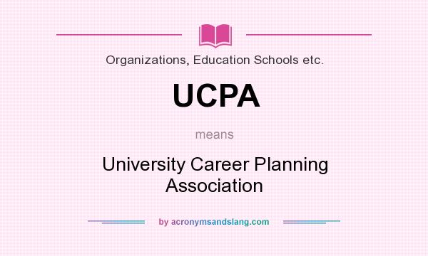 What does UCPA mean? It stands for University Career Planning Association